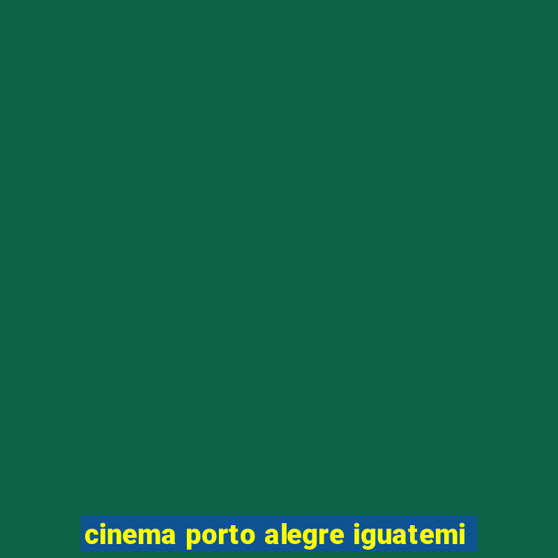 cinema porto alegre iguatemi